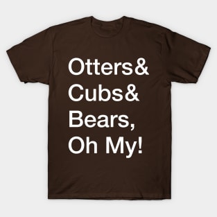 Otters & Cubs & Bears Oh My! T-Shirt